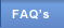 [ FAQ's ]